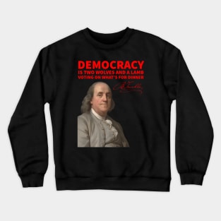 Benjamin Franklin on Democracy Crewneck Sweatshirt